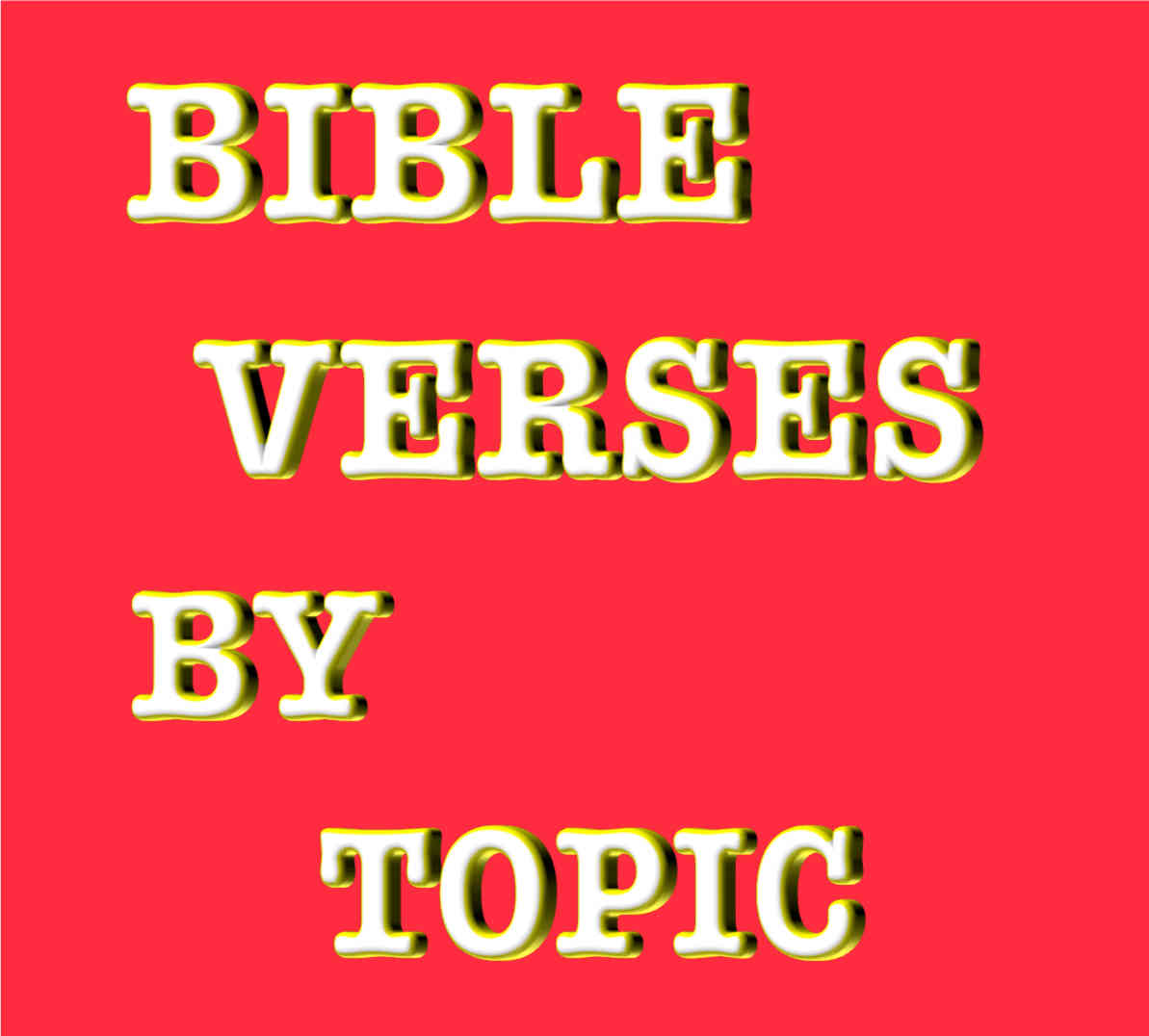 Bible Verses By Topic Inspirational Scriptures By Subject