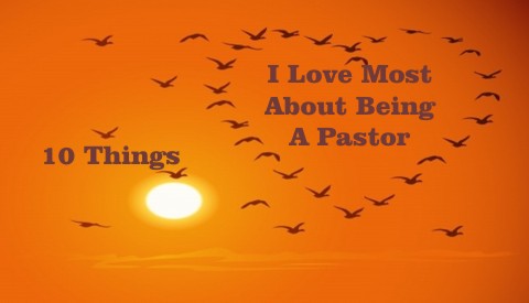 10 things I love most about being a pastor