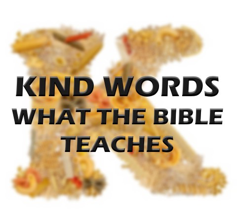 What Does The Bible Teach About Kind Words