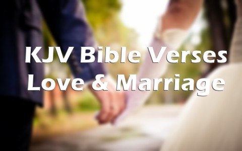 20 King James Bible Verses About Love And Marriage