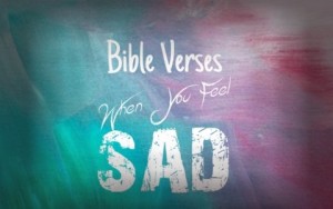 Top 7 Bible Verses To Read When You Feel Sad