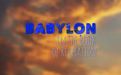 A Study of Babylon From The Book Of Revelation