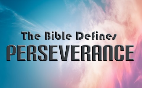 How Does The Bible Define Perseverance