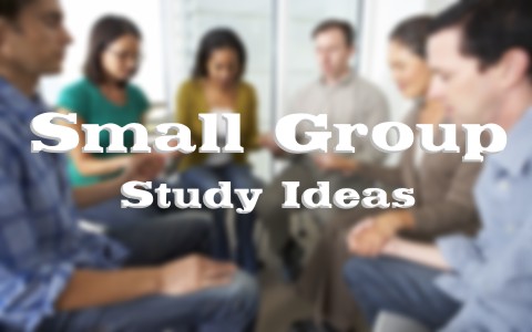 5 Small Group Study Ideas